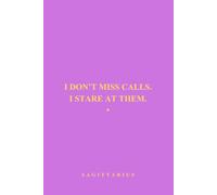 I Don't Miss Calls I Stare At Them: Sagittarius Zodiac Notebook, Funny Sagittarius Journal Gift for Women & Men, Sassy Astrology Notebook for ... Gift Idea, Horoscope Lover Writing Journal