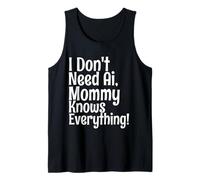 I Don't Need AI Mommy Knows Everything Funny Quote Camiseta sin Mangas