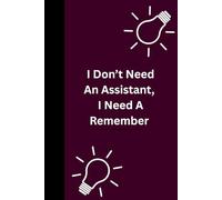 I Don't Need An Assistant , I Need A Remember - journal: Gift book for seniors and old /aged people