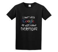 I Dont Need Google, My Wife Knows Everything Slogan Gift Unisex 100% Cotton Short-Sleeve T-Shirts Black XXXL