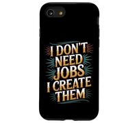 I Don't Need Jobs I Create Them Emprendedor de Negocios - Carcasa para iPhone SE (2020) / 7/8