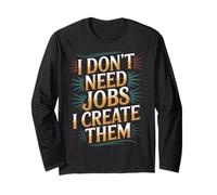 I Don't Need Jobs I Create Them Emprendedor de Negocios - Manga Larga
