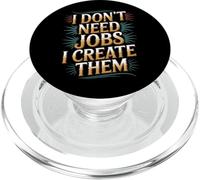 I Don't Need Jobs I Create Them Emprendedor de Negocios - PopSockets PopGrip para MagSafe