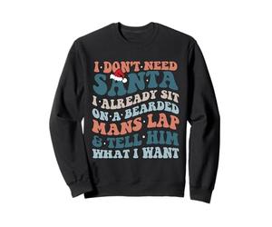 I Don't Need Santa I Yready Sit On A Bearded Man'S Lap Xmas Sudadera