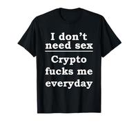 I Don't Need Sex, Crypto Convention Funny Crypto Camiseta