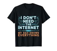 I Don't Need The Internet My Dad Knows Everything Camiseta