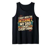 I Don't Need The Internet My Dad Knows Everything - Camiseta sin Mangas