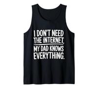 I Don't Need The Internet My Dad Knows Everything - Camiseta sin Mangas