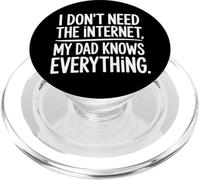 I Don't Need The Internet My Dad Knows Everything - PopSockets PopGrip para MagSafe