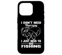 I Don't Need Therapy I Just Need To Go Fishing Funny Fish Carcasa para iPhone 16 Pro