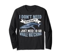 I Don't Need Therapy I Just Need To Go Funny Whale Watching Manga Larga