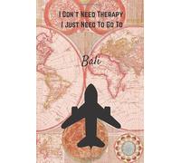 I Don't Need Therapy I Just Need To Go To Bali: Vintage Travel Notebook/Journal Funny Gift Idea For Travelers, Explorers, Backpackers, Campers, ... / LogBook / Hand Lettering Funny Gift Idea.