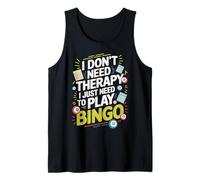 I Don't Need Therapy I Just Need to Play Bingo Camiseta sin Mangas