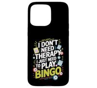 I Don't Need Therapy I Just Need to Play Bingo Carcasa para iPhone 15 Pro MAX