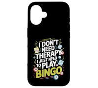 I Don't Need Therapy I Just Need to Play Bingo Carcasa para iPhone 16