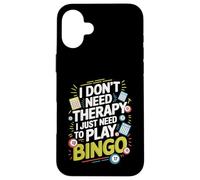 I Don't Need Therapy I Just Need to Play Bingo Carcasa para iPhone 16 Plus