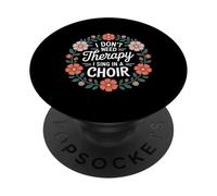 I Don't Need Therapy I Sing In A Choir Cantante Coral - PopSockets PopGrip Adhesivo