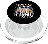 I Don't Need Therapy I Sing In A Choir Choral Singer - PopSockets PopGrip para MagSafe