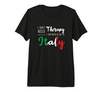 I Don't Need Therapy Just Need To Go To Italy Vacation Trip Camiseta Premium