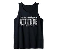 I Don't Need Your Attitude, I Bring My Own Sassy Quote Camiseta sin Mangas