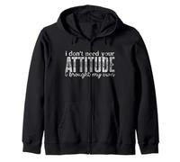 I Don't Need Your Attitude, I Bring My Own Sassy Quote Sudadera con Capucha
