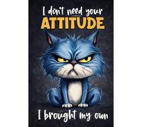 I Don't Need Your Attitude I Brought My Own: Sarcastic Cat Notebook with 120 Funny Office Quotes; Clean Gag Gift for Coworkers, Managers, and Work Besties (6x9 Lined Journal for Meetings)