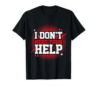 I Don't Need Your Help Actitud Estado de ánimo Independiente Camiseta gráfica económica, Hombre, Negro, M