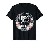 I Don't Need Your Help Attitude Independent Mood - Camiseta