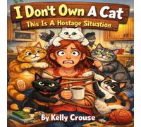 I DONT OWN A CAT: THIS IS A HOSTAGE SITUATION (OMG Pets: A Series for People Owned by Animals)