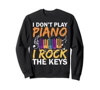 I Don't Play Piano I Rock The Keys Músico Pianista Sudadera