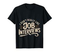 I Don't Really Like Job Interviews Introvert Hiring - Camiseta