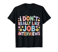 I Don't Really Like Job Interviews Introvert Hiring - Camiseta