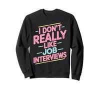 I Don't Really Like Job Interviews Introvert Hiring - Sudadera