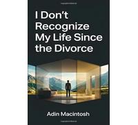 I Don't Recognize My Life Since the Divorce: Reclaim your identity and rebuild a life you love using non-conventional methods that don't force the healing process.