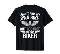 I Dont Ride My Own Bike But I Do Ride My Own Biker (EN LA Parte Trasera) Camiseta