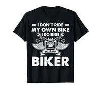 I Dont Ride My Own Bike - Cita Divertida para Motociclistas Camiseta