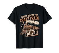 I Don't Ride On The Crazy Train I Drive It Locomotora Dicho Camiseta