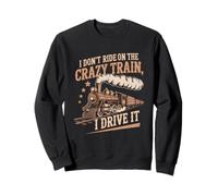 I Don't Ride On The Crazy Train I Drive It Locomotora Dicho Sudadera
