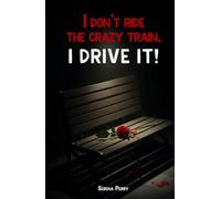 I Don't Ride The Crazy Train, I Drive It!