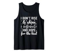 I Don't Rise and Shine I Caffeinate and Hope For The Best Camiseta sin Mangas