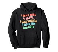 i Don't Rise and Shine i Caffeinate and Hope for The Best Sudadera con Capucha
