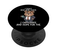 I Don't Rise and Shine I Caffeinate and Hope PopSockets PopGrip Adhesivo