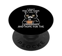 I Don't Rise and Shine I Caffeinate and Hope PopSockets PopGrip Adhesivo