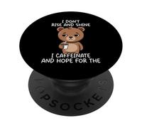 I Don't Rise and Shine I Caffeinate and Hope PopSockets PopGrip Adhesivo