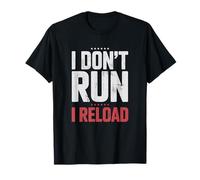 I Don't Run I Reload Funny Gun Humor Sarcasm Funny Quote Camiseta