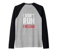 I Don't Run I Reload Funny Gun Humor Sarcasm Funny Quote Camiseta Manga Raglan
