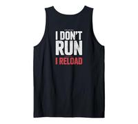 I Don't Run I Reload Funny Gun Humor Sarcasm Funny Quote Camiseta sin Mangas