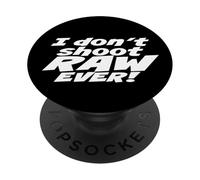 I don't shoot RAW photos - EVER! - Photography PopSockets PopGrip Adhesivo