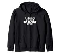 I don't shoot RAW photos - EVER! - Photography Sudadera con Capucha