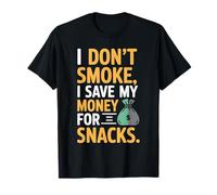 I Don't Smoke I Save My Money For Snacks No Fumador Camiseta